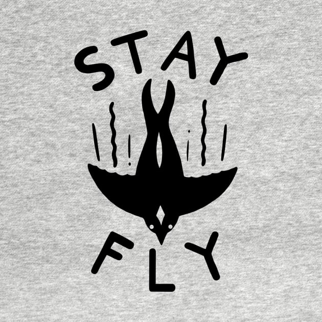 STAY FLY by dylmor